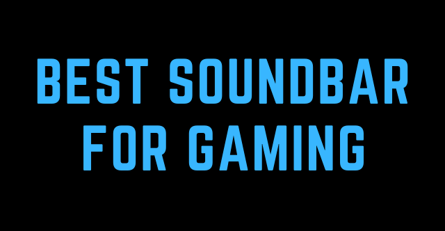 Best Soundbar for Gaming