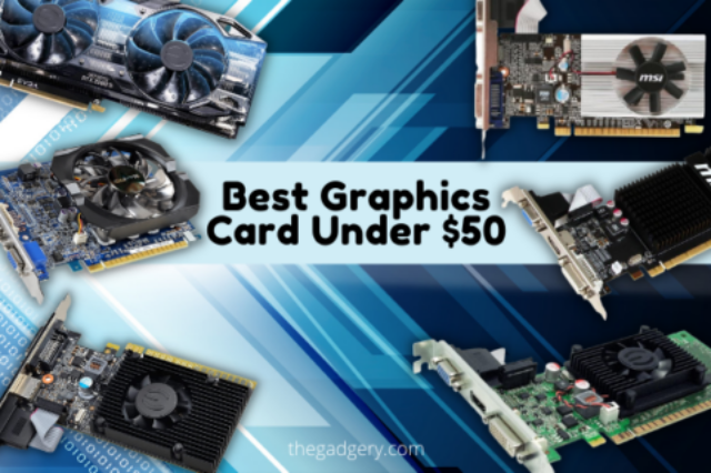 10 Best Graphics Card under $50 for Budget PC 2022 – Expert’s Review